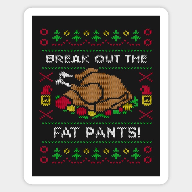 Break Out the Fat Pants Ugly Christmas Sweater Sticker by SolarFlare